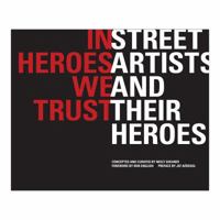 In Heroes We Trust: Street Artists and Their Heroes 1601068522 Book Cover