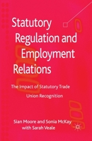 Statutory Regulation and Employment Relations: The Impact of Statutory Trade Union Recognition 1137023791 Book Cover