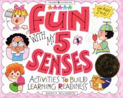 Fun With My 5 Senses: Activities to Build Learning Readiness (Williamson Little Hands Series) 1885593198 Book Cover