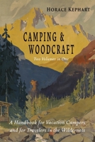 Camping and Woodcraft: A Handbook for Vacation Campers and for Travelers in the Wilderness