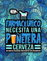 Este farmac�utico necesita una pu�etera cerveza: Un libro de colorear para adultos con palabrotas: Un libro antiestr�s para farmac�uticos y estudiantes de farmacia 1645092364 Book Cover