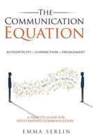 The Communication Equation: A How to Guide for Outstanding Communication 1535377348 Book Cover