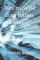 Nell’oscurità di un futuro passato (Racconti Oscuri) (Italian Edition) B0F7RLRPYT Book Cover