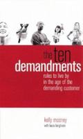 The Ten Demandments : Rules to Live by in the Age of the Demanding Customer 007142735X Book Cover