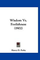 Wisdom Vs. Foolishness 1021259012 Book Cover