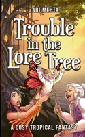 Trouble In The Lore Tree: A Cosy Tropical Fantasy 3695712074 Book Cover