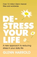 De-stress Your Life: A new approach to reducing stress in your daily life 1409185575 Book Cover