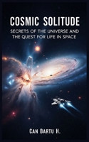 Cosmic Solitude: Secrets of the Universe and the Quest for Life in Space (Mysteries of our Solar System) B0CYLJWCQP Book Cover