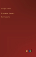 Francesco Ferrucci: Dramma storico (Italian Edition) 3563216991 Book Cover