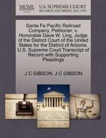 Santa Fe Pacific Railroad Company, Petitioner, v. Honorable Dave W. Ling, Judge of the District Court of the United States for the District of ... of Record with Supporting Pleadings 1270390260 Book Cover