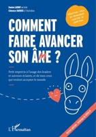Comment faire avancer son ân(m)e ?: Petit imprécis à l'usage des leaders et suiveurs éclairés, et de tous ceux qui veulent accepter le monde 2343250049 Book Cover