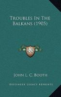 Troubles in the Balkans 1165157489 Book Cover