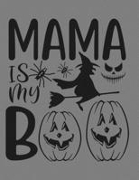 Mama Is My Boo: Great Halloween Coloring And Sketchbook for Primary School Kids 5 To 7 Years Old With Big Not-So-Scary Pictures To Trace, Color, Sketch, Paint, Doodle And Draw 1693435802 Book Cover