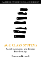 Age Class Systems: Social Institutions And Polities Based On Age 0521314828 Book Cover