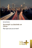 Accomplir sa destinée en Christ 6137366235 Book Cover