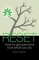 Reset: How to get paid and love what you do 1502392119 Book Cover