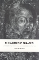 The Subject of Elizabeth: Authority, Gender, and Representation 0226534758 Book Cover