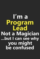 I’m a Program Lead Not A Magician But I Can See Why You Might Be Confused: Funny Job Career Notebook Journal Lined Wide Ruled Paper Stylish Diary Planner 6x9 Inches 120 Pages Gift 1672390397 Book Cover