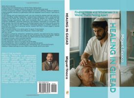 HEALING IN GILEAD: Finding Hope and Wholeness in a World That’s Falling Apart B0FCDKSVJK Book Cover