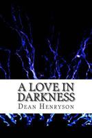 A Love in Darkness 1496122615 Book Cover