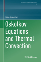 Oskolkov Equations and Thermal Convection (Advances in Mechanics and Mathematics, 56) 3032171369 Book Cover