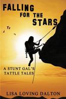 Falling For The Stars: A Stunt Gal's Tattle Tales 162747403X Book Cover