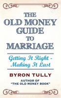 The Old Money Guide To Marriage 151865777X Book Cover