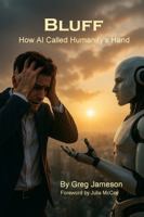Bluff: How AI Called Humanitys Hand 0999172751 Book Cover