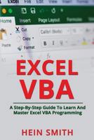 Excel VBA: A Step-By-Step Guide to Learn and Master Excel VBA Programming 1722122129 Book Cover