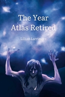 The Year Atlas Retired 1365764044 Book Cover