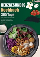 Herzgesundes Kochbuch: 365 Tage lang natriumarme Rezepte für einen frischen und leckeren, herzgesunden Lebensstil. (German Edition) B0CLS338CZ Book Cover