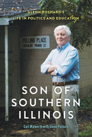 Son of Southern Illinois: Glenn Poshard's Life in Politics and Education 0809339188 Book Cover