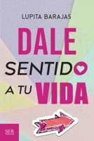 Dale sentido a tu vida (Spanish Edition) 6075995579 Book Cover