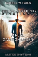 Biblical Masculinity: A Real Game Changer: A Letter to my Sons B0CTK98JXF Book Cover