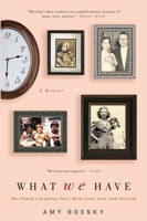 What We Have: A Family's Inspiring Story About Love, Loss, and Survival 159240636X Book Cover