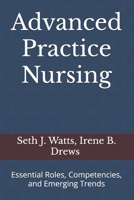 Advanced Practice Nursing: Essential Roles, Competencies, and Emerging Trends B0F3PJYRPM Book Cover