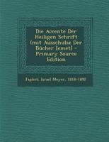 Die Accente Der Heiligen Schrift (mit Ausschulsz Der Bücher [emet] 3744617467 Book Cover