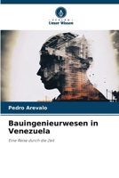 Bauingenieurwesen in Venezuela: Eine Reise durch die Zeit (German Edition) 6207592646 Book Cover