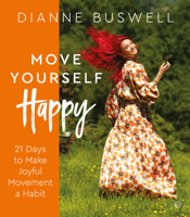 Move Yourself Happy: 21 Days to Make Joyful Movement a Habit 1786786702 Book Cover