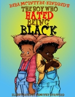 The Boy Who Hated Being Black 1087922461 Book Cover
