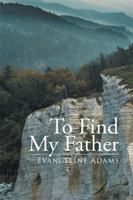 To Find My Father 1499083165 Book Cover