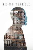 Being Black: The Hard and the Cool 1467039373 Book Cover