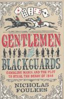 Gentlemen & Blackguards: Gambling Mania and the Plot to Steal the Derby of 1844 0753824752 Book Cover