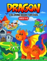 Dragon Coloring Book for Kids Ages 4-8: A Coloring Activity Book for Toddler/ Preschooler and Kids Gift for Boys & Girls B08XYNH3YD Book Cover