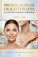 Protocolos de Oligoterapia na Estética Facial e Corporal: Guia Prático para Profissionais de Estética (Portuguese Edition) B0GXHYQZ4Q Book Cover