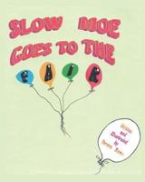 Slow Moe Goes to the Fair 1494920107 Book Cover
