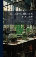 The Lilly Scientific Bulletin... 1276330197 Book Cover