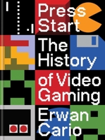 Press Start: The History of Video Gaming 1840918853 Book Cover