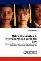 National Minorities in International and European Law: Position and rights of persons belonging to national minorities in international and European law 3838364236 Book Cover