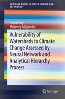 Vulnerability of Watersheds to Climate Change Assessed by Neural Network and Analytical Hierarchy Process 9812873430 Book Cover
